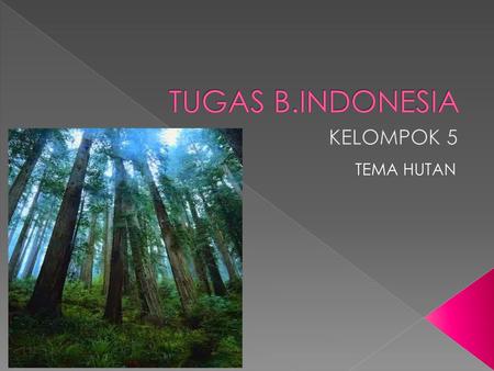 TUGAS B.INDONESIA KELOMPOK 5 TEMA HUTAN.