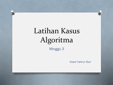 Latihan Kasus Algoritma