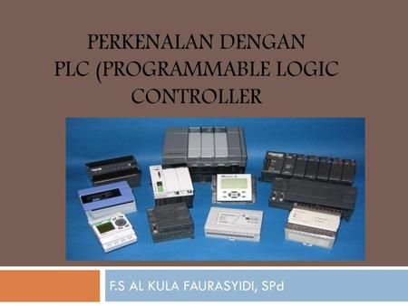 PERKENALAN DENGAN PLC (PROGRAMMABLE LOGIC CONTROLLER