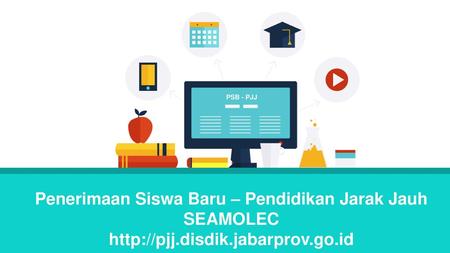 Penerimaan Siswa Baru – Pendidikan Jarak Jauh