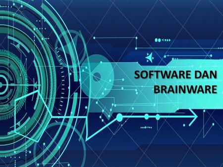 SOFTWARE DAN BRAINWARE