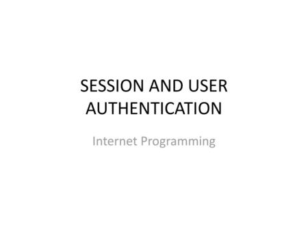 SESSION AND USER AUTHENTICATION