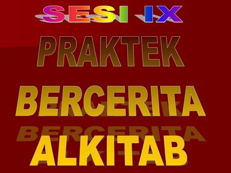 SESI IX PRAKTEK BERCERITA ALKITAB.