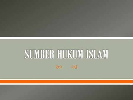 SUMBER HUKUM ISLAM.