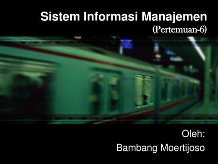 Sistem Informasi Manajemen (Pertemuan-6)
