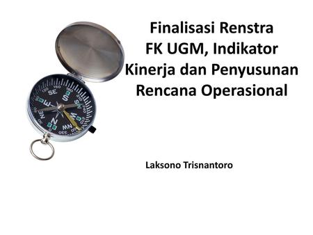 Finalisasi Renstra FK UGM, Indikator Kinerja dan Penyusunan Rencana Operasional Laksono Trisnantoro.