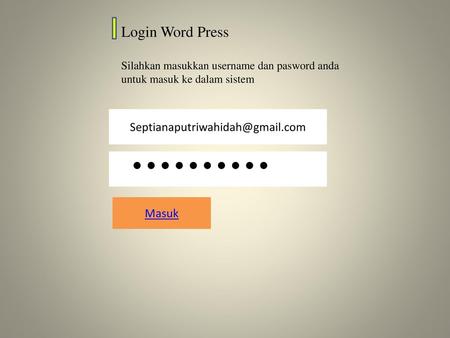 Login Word Press Silahkan masukkan username dan pasword anda untuk masuk ke dalam sistem Septianaputriwahidah@gmail.com Masuk.
