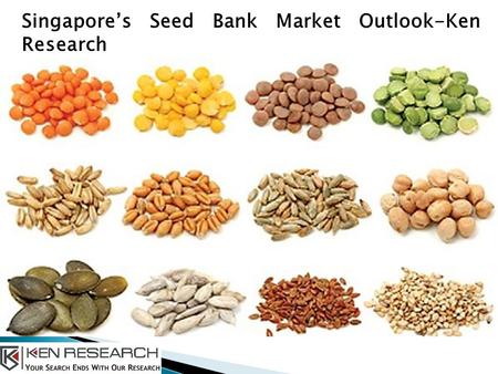 Singapore’s Seed Bank Market Outlook-Ken Research.