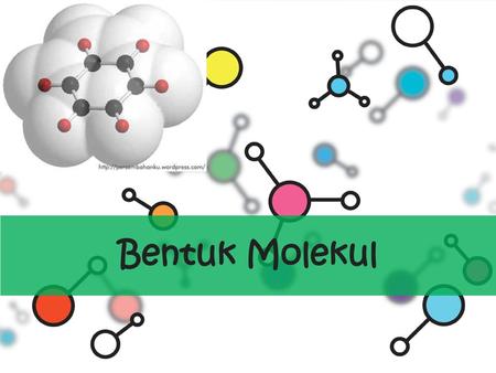 Bentuk Molekul.