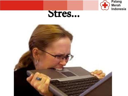 Stres....