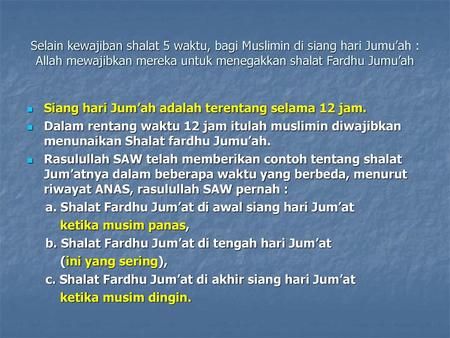 Selain kewajiban shalat 5 waktu, bagi Muslimin di siang hari Jumu’ah : Allah mewajibkan mereka untuk menegakkan shalat Fardhu Jumu’ah Siang hari Jum’ah.