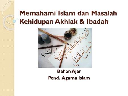 Memahami Islam dan Masalah Kehidupan Akhlak & Ibadah