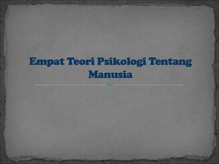 Empat Teori Psikologi Tentang Manusia