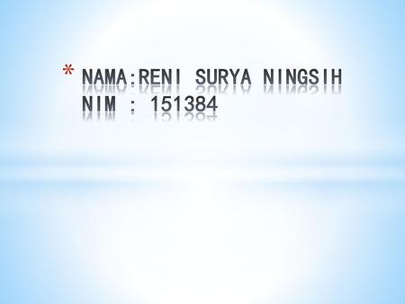 NAMA:RENI SURYA NINGSIH NIM :