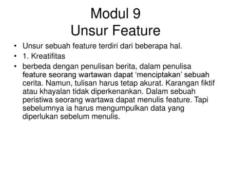 Modul 9 Unsur Feature Unsur sebuah feature terdiri dari beberapa hal.