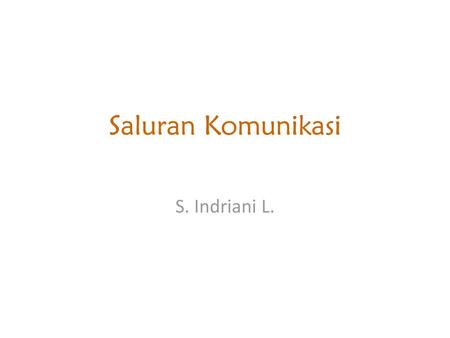 Saluran Komunikasi S. Indriani L..