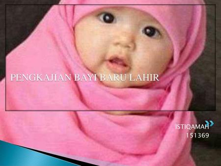 PENGKAJIAN BAYI BARU LAHIR