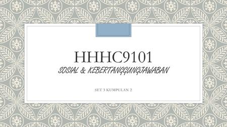 HHHC9101 SOSIAL & KEBERTANGGUNGJAWABAN
