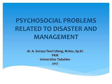 PSYCHOSOCIAL PROBLEMS RELATED TO DISASTER AND MANAGEMENT