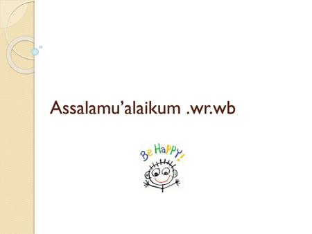 Assalamu’alaikum .wr.wb