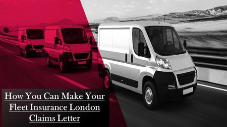 How You Can Make Your Fleet Insurance London Claims Letter.