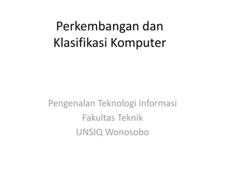 Perkembangan dan Klasifikasi Komputer