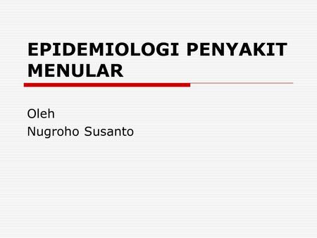 EPIDEMIOLOGI PENYAKIT MENULAR