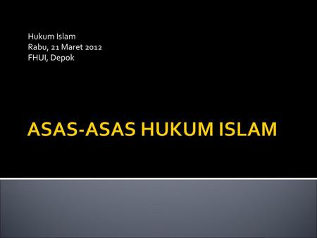 Hukum Islam Rabu, 21 Maret 2012 FHUI, Depok
