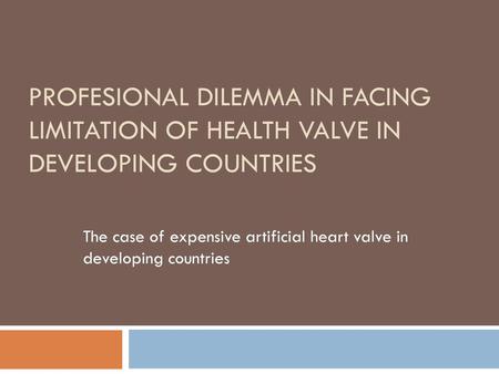 The case of expensive artificial heart valve in developing countries