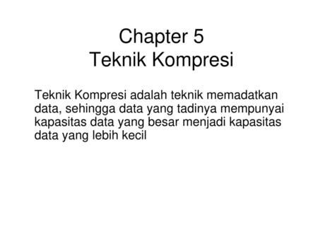 Chapter 5 Teknik Kompresi