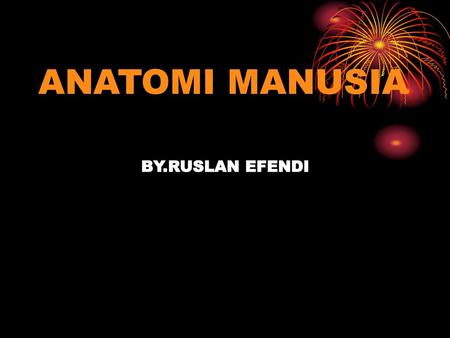 ANATOMI MANUSIA BY.RUSLAN EFENDI.