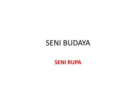 SENI BUDAYA SENI RUPA.