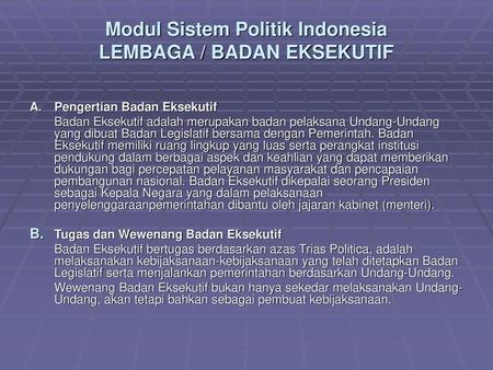 Modul Sistem Politik Indonesia LEMBAGA / BADAN EKSEKUTIF