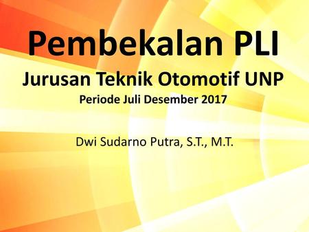 Pembekalan PLI Jurusan Teknik Otomotif UNP Periode Juli Desember 2017
