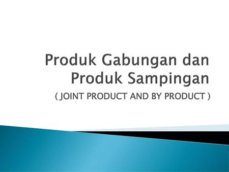 Produk Gabungan dan Produk Sampingan