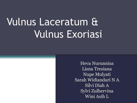 Vulnus Laceratum & Vulnus Exoriasi