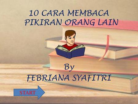 10 CARA MEMBACA PIKIRAN ORANG LAIN By FEBRIANA SYAFITRI