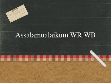 Assalamualaikum WR.WB.