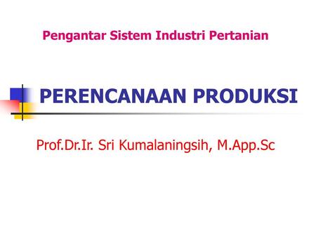 Prof.Dr.Ir. Sri Kumalaningsih, M.App.Sc