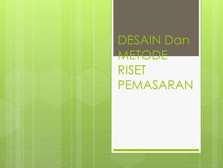 DESAIN Dan METODE RISET PEMASARAN