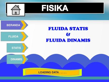 FISIKA FLUIDA STATIS & FLUIDA DINAMIS BERANDA FLUIDA STATIS DINAMIS