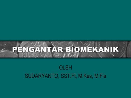 OLEH SUDARYANTO, SST.Ft, M.Kes, M.Fis