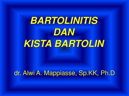 BARTOLINITIS DAN KISTA BARTOLIN