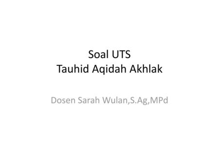Soal UTS Tauhid Aqidah Akhlak