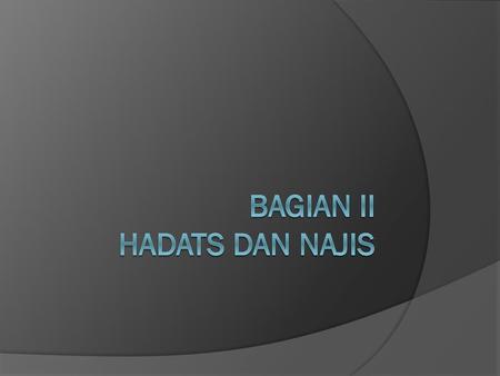 BAGIAN II HADATS DAN NAJIS