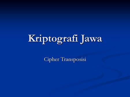 Kriptografi Jawa Cipher Transposisi.