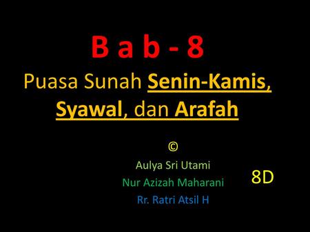 B a b - 8 Puasa Sunah Senin-Kamis, Syawal, dan Arafah
