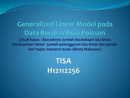 Generalized Linear Model pada Data Berdistribusi Poisson (Studi kasus : Banyaknya Jumlah kecelakaan lalu lintas berdasarkan faktor jumlah pelanggaran.