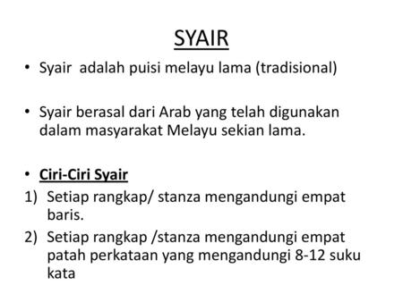 SYAIR Syair adalah puisi melayu lama (tradisional)