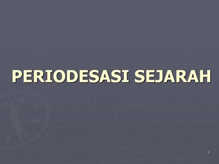 PERIODESASI SEJARAH.